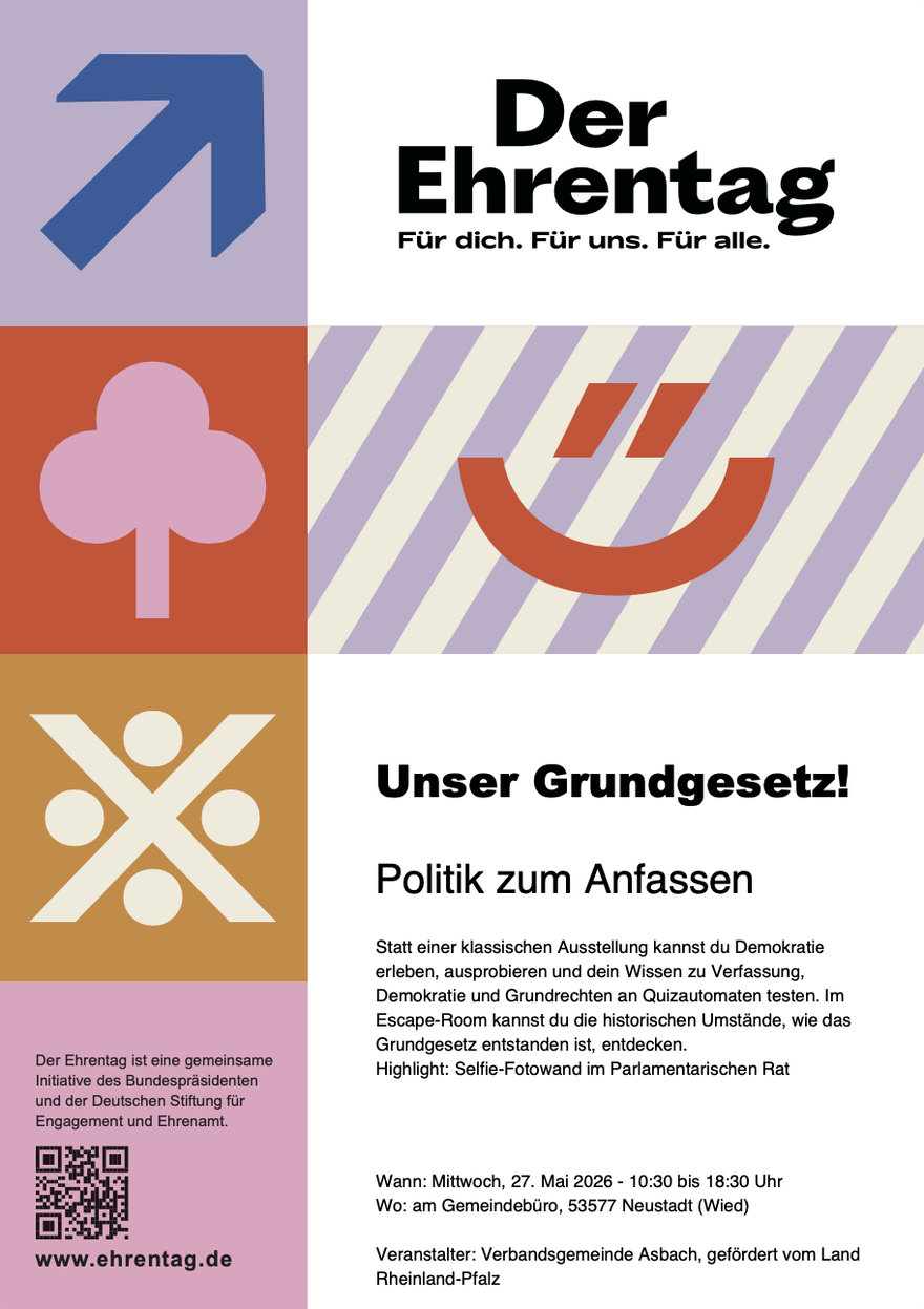 Der Ehrentag. Unser Grundgesetzt. Politik zum Anfassen. Mittwoch, 27.06.26 von 10:30 bis 18:30 Uhr im Gemeindebüro Neustadt (Wied). Veranstalter: VG Asbach. Gefördert vom Land RLP.